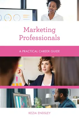 Marketingoví odborníci: Praktický sprievodca kariérou - Marketing Professionals: A Practical Career Guide