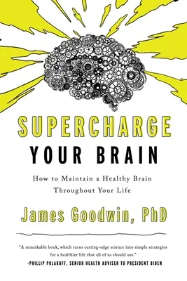 Supercharge Your Brain: Ako si udržať zdravý mozog po celý život - Supercharge Your Brain: How to Maintain a Healthy Brain Throughout Your Life