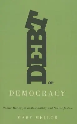 Dlh alebo demokracia: Verejné peniaze pre udržateľnosť a sociálnu spravodlivosť - Debt or Democracy: Public Money for Sustainability and Social Justice