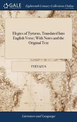 Tyrtove elégie, preložené do anglických veršov; s poznámkami a pôvodným textom - Elegies of Tyrtus, Translated Into English Verse; With Notes and the Original Text
