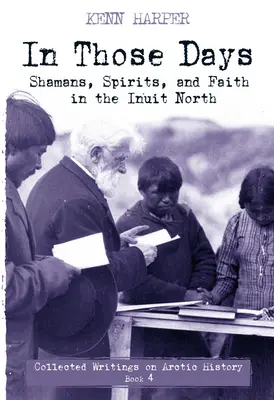 V tých dňoch: Šamani, duchovia a viera na inuitskom severe - In Those Days: Shamans, Spirits, and Faith in the Inuit North