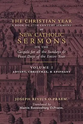 Kresťanský rok: (Kázne na evanjeliá na advent, Vianoce a Zjavenie Pána) - The Christian Year: Vol. 1 (Sermons on the Gospels for Advent, Christmas, and Epiphany)