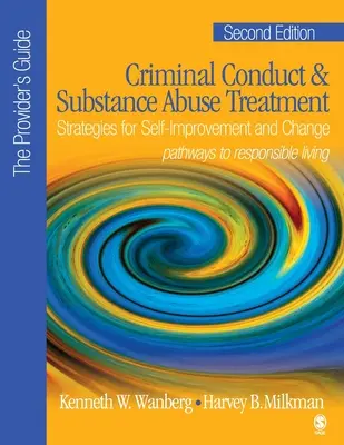 Criminal Conduct and Substance Abuse Treatment - The Provider´s Guide (Sprievodca poskytovateľa): Stratégie pre sebazdokonaľovanie a zmenu; Cesty k zodpovednému životu - Criminal Conduct and Substance Abuse Treatment - The Provider′s Guide: Strategies for Self-Improvement and Change; Pathways to Responsible Livin