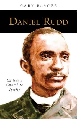 Daniel Rudd: Volanie cirkvi k spravodlivosti - Daniel Rudd: Calling a Church to Justice