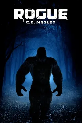 Tulák: Thriller o Yetiho stopách - Rogue: A Bigfoot Thriller