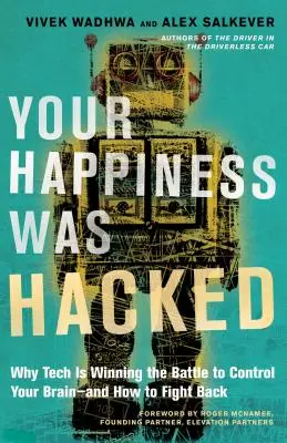 Vaše šťastie bolo hacknuté: Prečo technika vyhráva boj o ovládnutie vášho mozgu - a ako sa brániť - Your Happiness Was Hacked: Why Tech Is Winning the Battle to Control Your Brain--And How to Fight Back