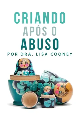 Criando Aps o Abuso (portugalsky) - Criando Aps o Abuso (Portuguese)