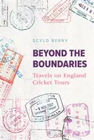 Za hranicami - Cesty na kriketové turné po Anglicku - Beyond the Boundaries - Travels on England Cricket Tours