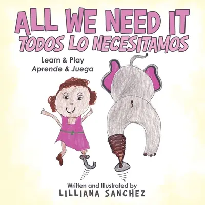 Všetko, čo potrebujeme Todos Lo Necesitamos: Nauč sa a hraj sa Aprende & Juega - All We Need It Todos Lo Necesitamos: Learn & Play Aprende & Juega