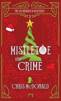 Jeme a zločin: Moderná útulná záhada s klasickou kriminálnou atmosférou - Mistletoe and Crime: A modern cosy mystery with a classic crime feel