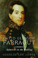 David Glasgow Farragut: Fragoutgow David Strautgow: Admirál v procese tvorby - David Glasgow Farragut: Admiral in the Making