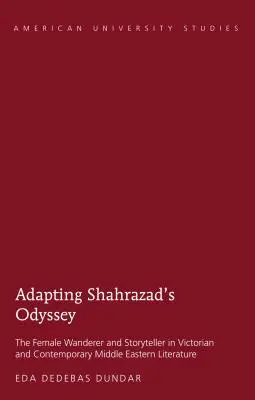Adaptácia Šahrazádinej odysey; žena pútnička a rozprávačka vo viktoriánskej a súčasnej blízkovýchodnej literatúre - Adapting Shahrazad's Odyssey; The Female Wanderer and Storyteller in Victorian and Contemporary Middle Eastern Literature