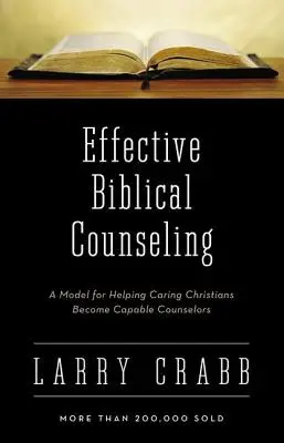 Účinné biblické poradenstvo: Model, ktorý pomáha starostlivým kresťanom stať sa schopnými poradcami - Effective Biblical Counseling: A Model for Helping Caring Christians Become Capable Counselors