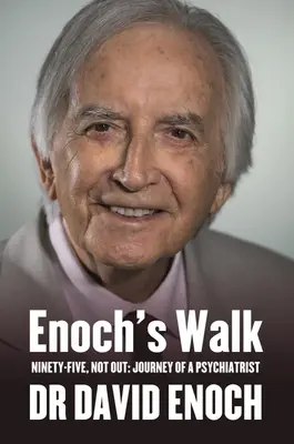 Henochova cesta: Deväťdesiatpäť, nie von: Cesta psychiatra - Enoch's Walk: Ninety-Five, Not Out: Journey of a Psychiatrist