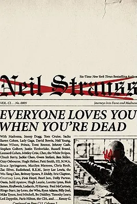 Všetci ťa majú radi, keď si mŕtvy: Cesty za slávou a šialenstvom - Everyone Loves You When You're Dead: Journeys Into Fame and Madness