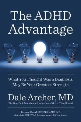 Výhoda ADHD: To, čo ste považovali za diagnózu, môže byť vašou najväčšou silou - The ADHD Advantage: What You Thought Was a Diagnosis May Be Your Greatest Strength