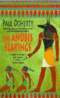 Anubisove vraždy (Amerotkeho záhady, kniha 3) - Vraždy, záhady a intrigy v starovekom Egypte - Anubis Slayings (Amerotke Mysteries, Book 3) - Murder, mystery and intrigue in Ancient Egypt