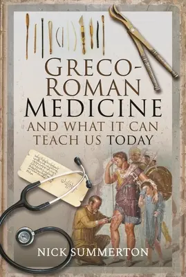 Grécko-rímska medicína a čo nás môže naučiť dnes - Greco-Roman Medicine and What It Can Teach Us Today