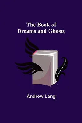 Kniha snov a duchov - The Book of Dreams and Ghosts