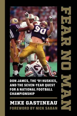 Nebojte sa nikoho: Don James, Huskies '91 a sedemročná cesta za národným futbalovým šampionátom - Fear No Man: Don James, the '91 Huskies, and the Seven-Year Quest for a National Football Championship