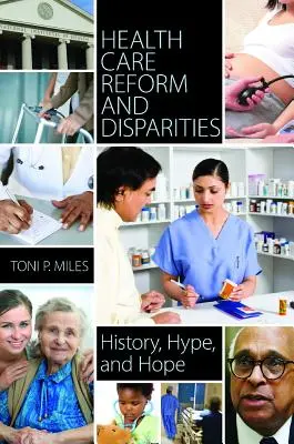 Reforma zdravotníctva a rozdiely: História, humbuk a nádej - Health Care Reform and Disparities: History, Hype, and Hope