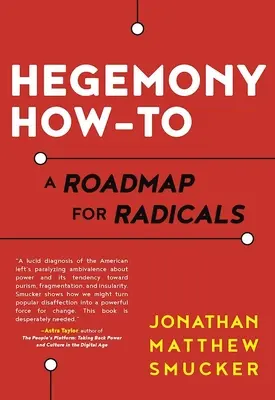 Hegemónia Ako na to: Plán pre radikálov - Hegemony How-To: A Roadmap for Radicals