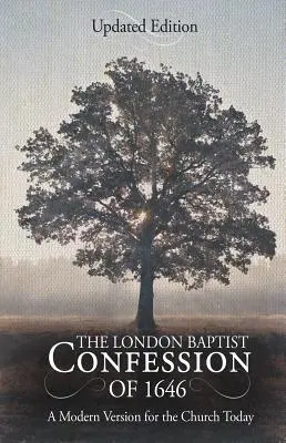 Londýnske baptistické vyznanie z roku 1646: Moderná verzia pre dnešnú cirkev - The London Baptist Confession of 1646: A Modern Version for the Church Today