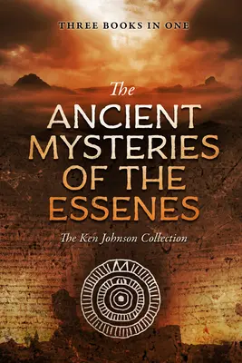 Staroveké tajomstvá esénov: Kena Johnsona. - Ancient Mysteries of the Essenes: The Ken Johnson Collection
