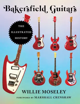 Bakersfield Guitars: Ilustrovaná história - Bakersfield Guitars: The Illustrated History