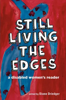 Stále žijeme na okraji: Čítanka pre ženy so zdravotným postihnutím - Still Living the Edges: A Disabled Women's Reader