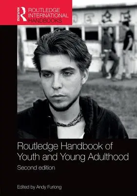 Routledge Handbook of Youth and Young Adulthood (Príručka o mládeži a mladej dospelosti) - Routledge Handbook of Youth and Young Adulthood