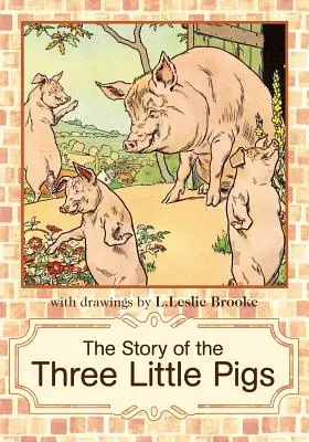 Príbeh troch prasiatok: Leslie Brooke: Príbeh troch zvieratiek (príbeh o troch zvieratkách) (L. Leslie Brooke) - The Story of the Three Little Pigs: L. Leslie Brooke