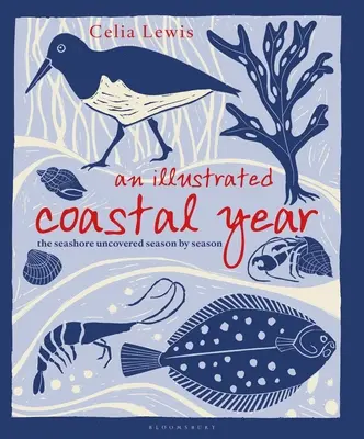 Ilustrovaný pobrežný rok: Odhalené pobrežie sezónu po sezóne - An Illustrated Coastal Year: The Seashore Uncovered Season by Season