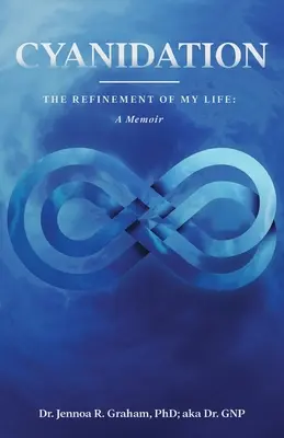 Kyanizácia: The Refinement of My Life (Zušľachťovanie môjho života): A Memoir (Spomienky) - Cyanidation: The Refinement of My Life: A Memoir
