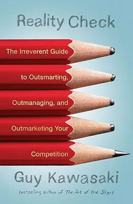 Reality Check: Neodvratný návod, ako prekonať, riadiť a predbehnúť konkurenciu - Reality Check: The Irreverent Guide to Outsmarting, Outmanaging, and Outmarketing Your Competit Ion