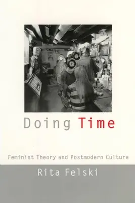 Robiť čas: Feministická teória a postmoderná kultúra - Doing Time: Feminist Theory and Postmodern Culture