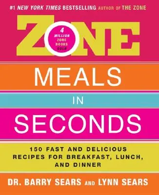 Zónové jedlá za pár sekúnd: 150 rýchlych a chutných receptov na raňajky, obedy a večere - Zone Meals in Seconds: 150 Fast and Delicious Recipes for Breakfast, Lunch, and Dinner