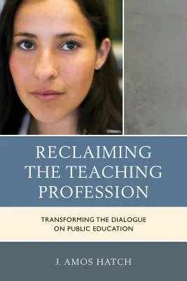 Reclaiming Teaching Profession: Premena dialógu o verejnom vzdelávaní - Reclaiming the Teaching Profession: Transforming the Dialogue on Public Education