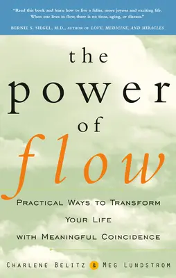 Sila prúdenia: Praktické spôsoby, ako zmeniť svoj život pomocou zmysluplných náhod - The Power of Flow: Practical Ways to Transform Your Life with Meaningful Coincidence