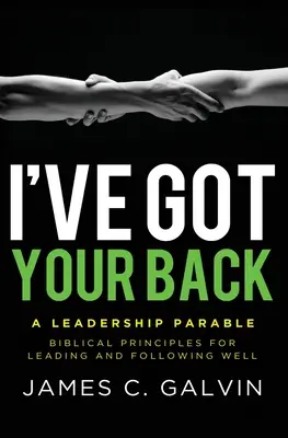 Kryjem ti chrbát: Biblické princípy pre dobré vedenie a nasledovanie - I've Got Your Back: Biblical Principles for Leading and Following Well