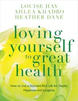 Milujte sa pre skvelé zdravie - Myšlienky a jedlo? - Loving Yourself to Great Health - Thoughts & Food?The Ultimate Diet