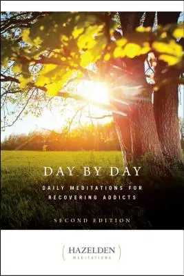 Deň za dňom: Denné meditácie pre zotavujúcich sa závislých, druhé vydanie - Day by Day: Daily Meditations for Recovering Addicts, Second Edition