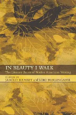 V kráse kráčam: Literárne korene indiánskeho písania - In Beauty I Walk: The Literary Roots of Native American Writing