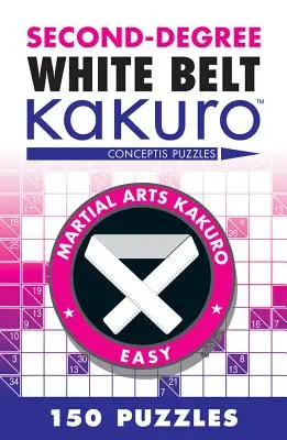 Biely pás druhého stupňa Kakuro: Conceptis Puzzles - Second-Degree White Belt Kakuro: Conceptis Puzzles