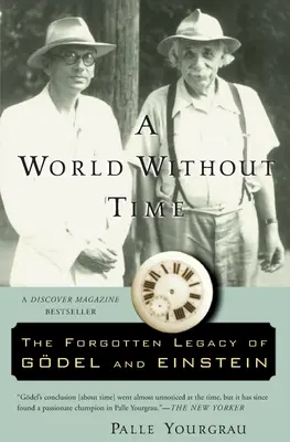 Svet bez času: zabudnutý odkaz Godela a Einsteina - A World Without Time: The Forgotten Legacy of Godel and Einstein