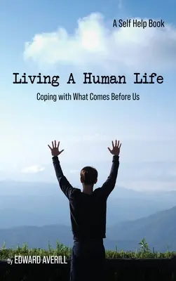 Žiť ľudský život: Životný štýl: vyrovnávanie sa s tým, čo nás čaká - Living a Human Life: Coping with What Comes Before Us