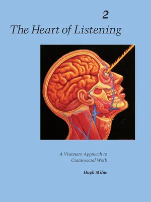 Srdce počúvania, 2. diel: Vizionársky prístup ku kraniosakrálnej práci - The Heart of Listening, Volume 2: A Visionary Approach to Craniosacral Work