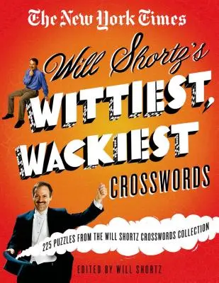The New York Times Will Shortz's Wittiest, Wackiest Crosswords (Najvtipnejšie a najšialenejšie krížovky): Krížovky Willa Shortza: 225 hádaniek zo zbierky krížoviek Willa Shortza - The New York Times Will Shortz's Wittiest, Wackiest Crosswords: 225 Puzzles from the Will Shortz Crossword Collection