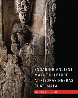 Zaujímavé staroveké mayské sochárstvo v Piedras Negras v Guatemale - Engaging Ancient Maya Sculpture at Piedras Negras, Guatemala