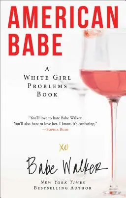 Americká baba: Kniha o problémoch bielych dievčat - American Babe: A White Girl Problems Book